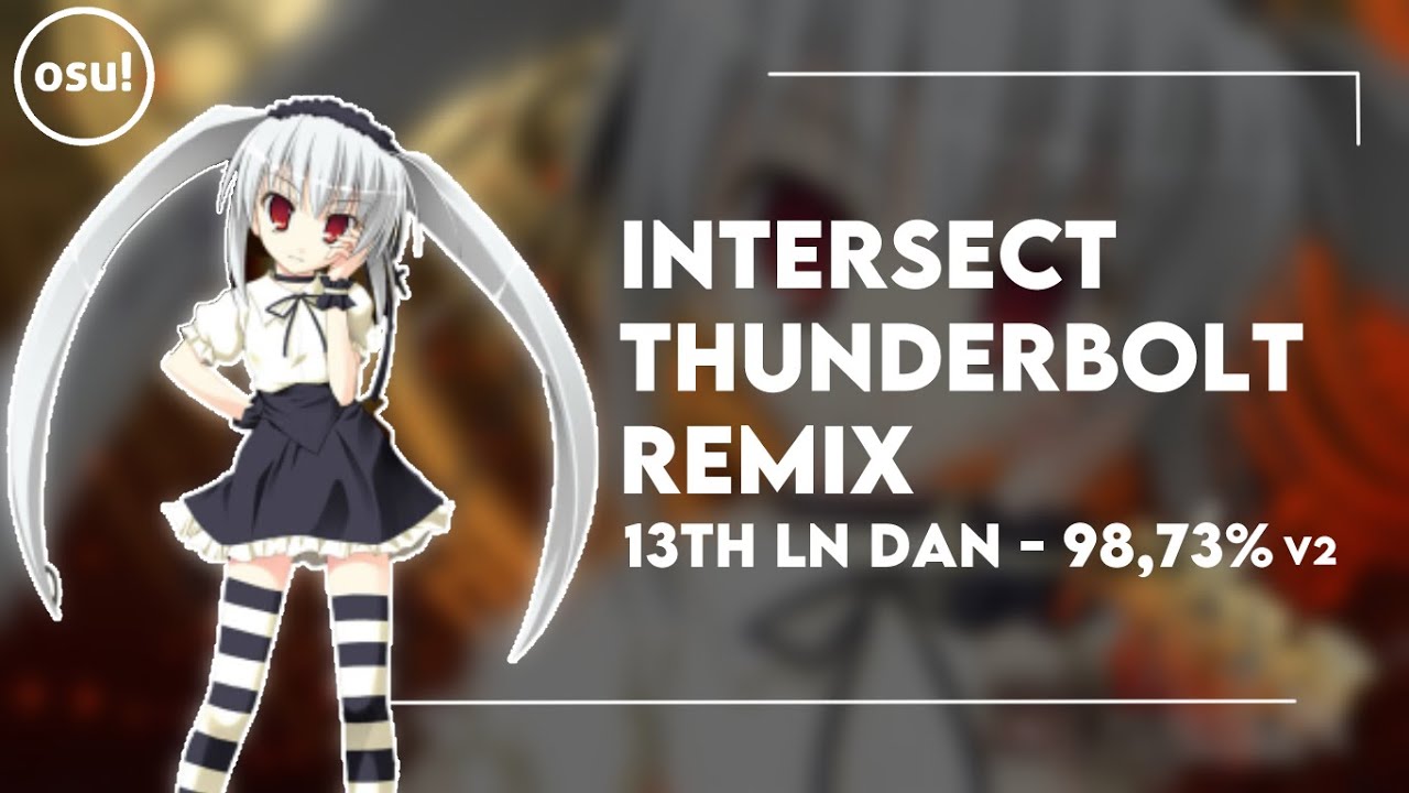 Intersect Thunderbolt-Remix [ELPIS 4k LN 13th dan 2stage] - 98,73% ...