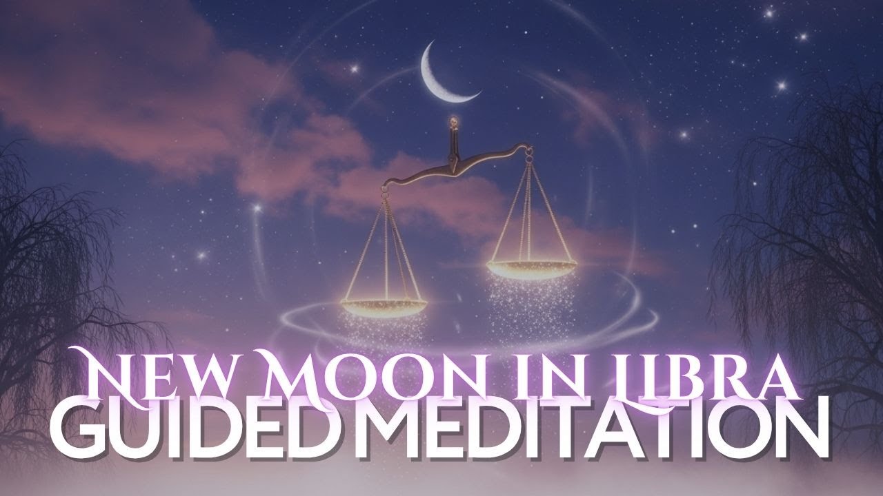 New Moon in Libra Guided Meditation for Balance, Harmony & New ...