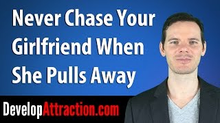 Never Chase Your Girlfriend When She Pulls Away