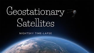 Geostationary Satellites | Night Sky Time-lapse
