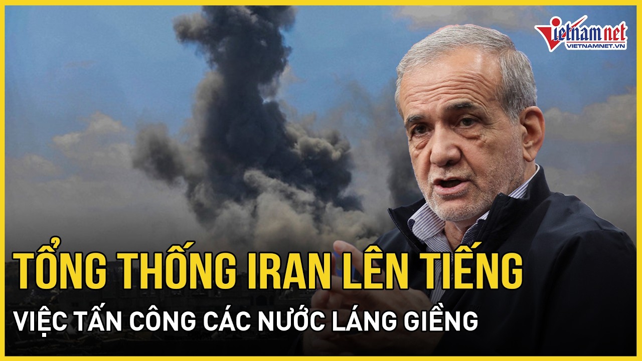 Tổng thống Iran lên tiếng việc tấn công các nước láng giềng, vùng Vịnh bức xúc vì bị Mỹ 