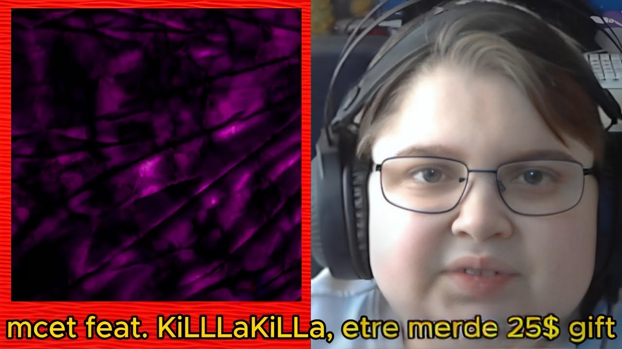 реакция на mcet feat. KiLLLaKiLLa, etre merde 25$ gift