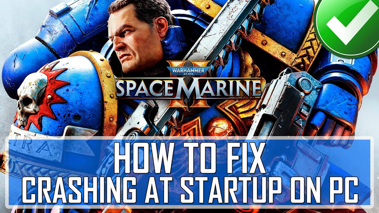 How To Fix Warhammer 40000: Space Marine 2 Crashing at Startup On PC ...