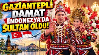 Gaziantepli Damat Endonezyada Sultan Oldu- Sosyal Medyada Başlayan Aşk Evlilikle Taçlandı