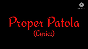 Song: Proper Patola (Lyrics)| Movie: Namaste England| Singer: Badshah, Diljit Dosanjh & Aastha Gill