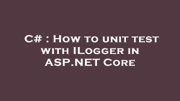 C# : How to unit test with ILogger in ASP.NET Core