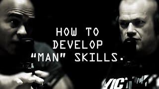 How To Develop 'Man' Skills  Jocko Willink and Echo Charles