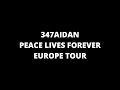 347aidan - PEACE LIVES FOREVER (Europe Tour Announcement)