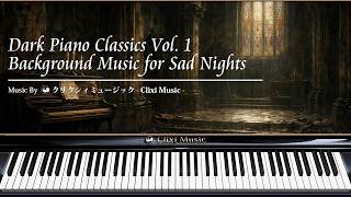 暗いピアノクラシックス Vol. 1 - 切ない夜のBGM【楽譜・鍵盤・作業用BGM】