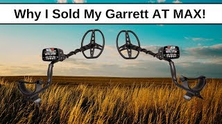 Why I Sold My Garrett At Max
