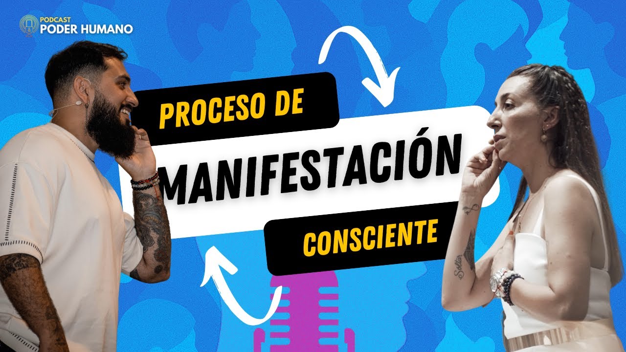 PODER HUMANO PODCAST EP9  MANIFESTACION