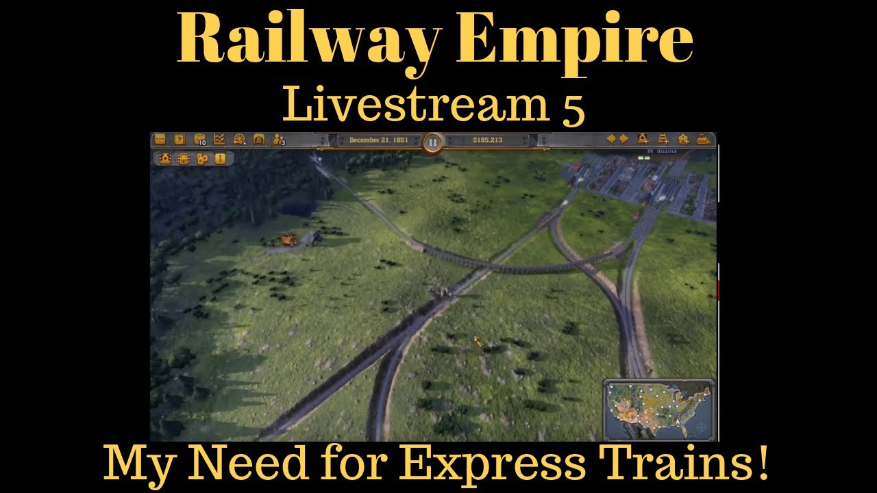 Railway Empire - Livestream 5 - My Need for Express Trains is Real! (Full Stream - Aired 2/25)
