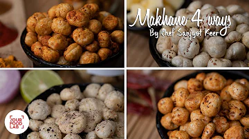 Makhanas for snacks in 4 ways | Healthy Snack | Fox nuts | Chef Sanjyot Keer