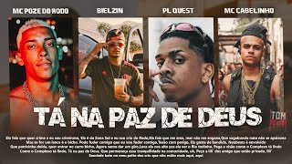 MC Poze do Rodo | Bielzin | PL Quest | MC Cabelinho - Tá na Paz de Deus (prod. Neobeats)