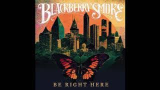 Blackberry Smoke - Be Right Here (Full Album) 2024