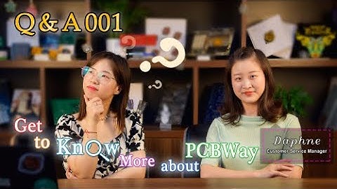 Q&A-001 | Get to Know More about PCBWay Services