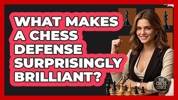 What Makes A Chess Defense Surprisingly Brilliant? - The Chess Codex