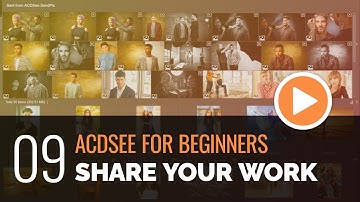 ACDSee for Beginners - 09 - Share Your Work