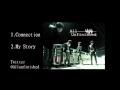 All Unfinished / 1st Songs　「Connection」　「My Story」