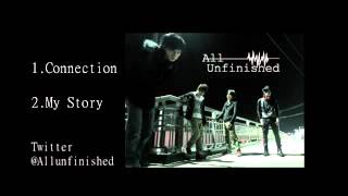 All Unfinished / 1st Songs　「Connection」　「My Story」