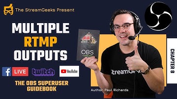 Streaming to Multiple Places with OBS - Chapter 8 - OBS Superuser Guidebook