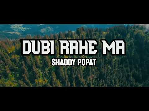 DUBI RAHE MA - @shaddy popat official audio