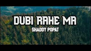 DUBI RAHE MA - @shaddypopat official audio