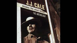 J.J. Cale ~ Anyway The Wind Blows ~ Anthology/Greatest Hits  (HQ Audio)