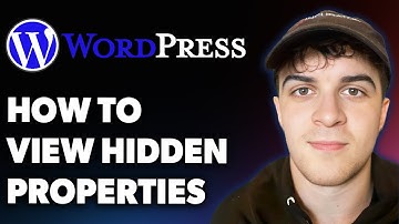 How to View Hidden Properties in Wordpress (Full 2025 Guide)