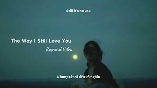 [ Vietsub + Lyrics ] The Way I Still Love You - Reynard Silva