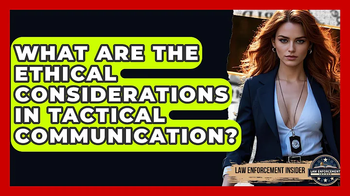 What Are The Ethical Considerations In Tactical Communication? - Law Enforcement Insider