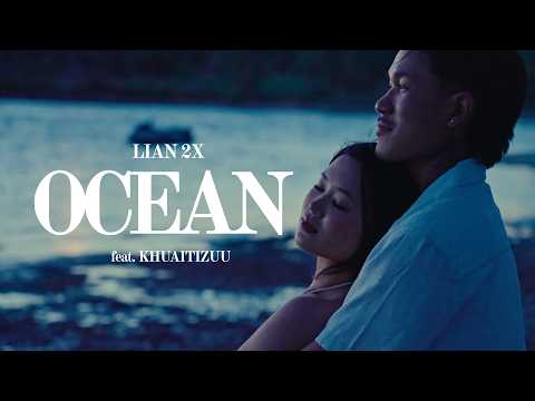 Lian 2x Ocean Ft Khuaitizuu Official MV