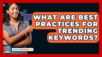 What Are Best Practices For Trending Keywords? - SearchEnginesHub.com