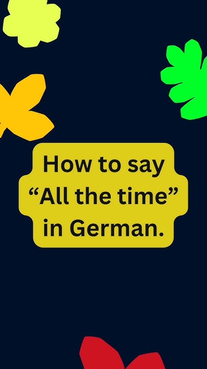 How To Say All The Time In German germanlanguage shorts how-to-say-all-the-time-in-german-germanlanguage-shorts