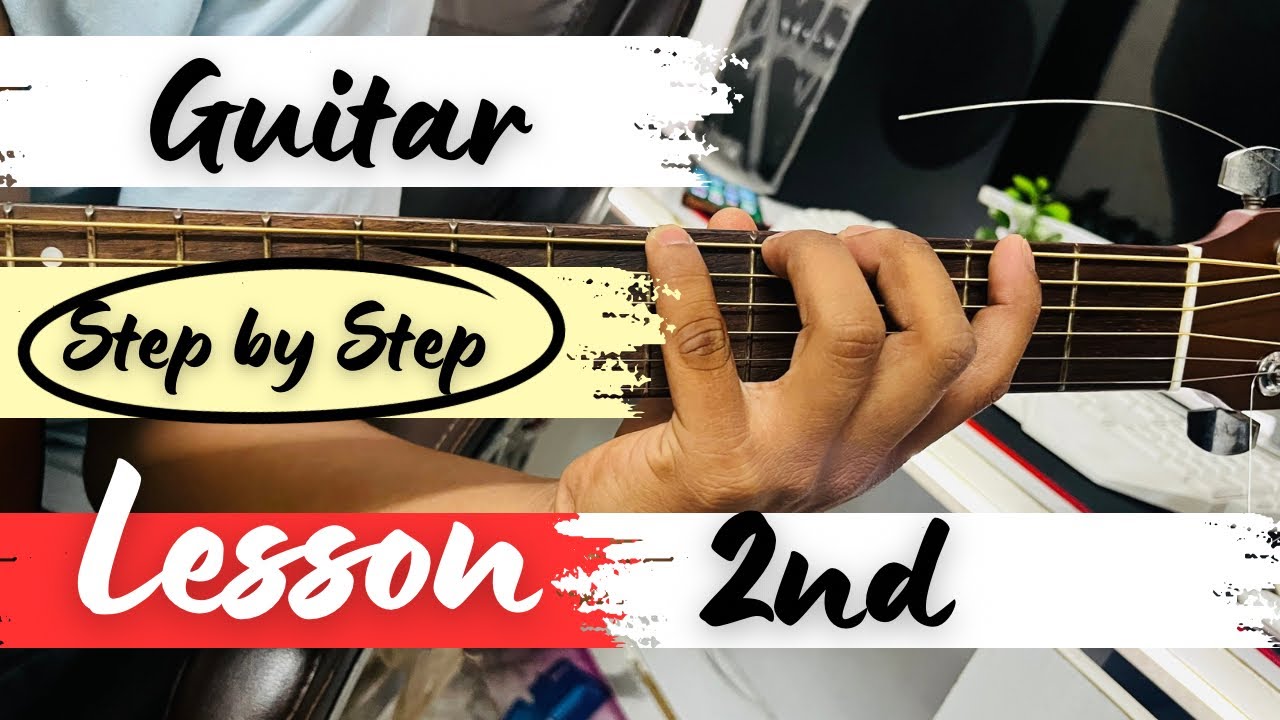 Step Lesson Youtube Guitar Lesson 2nd | Basic Guitar Lesson for Beginners | Step by Step ...