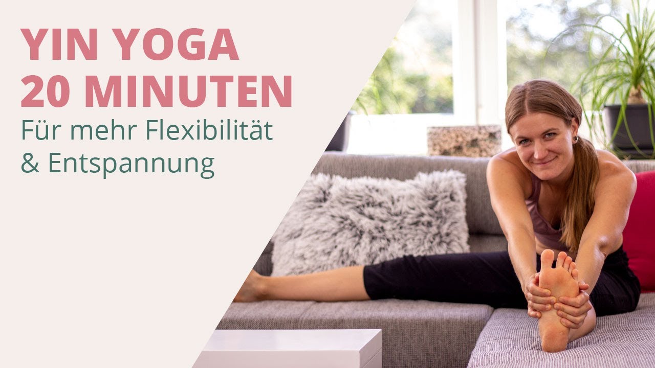 Yin Yoga - 20 Minuten für mehr Flexibilität und Entspannung (Slow Yoga ...