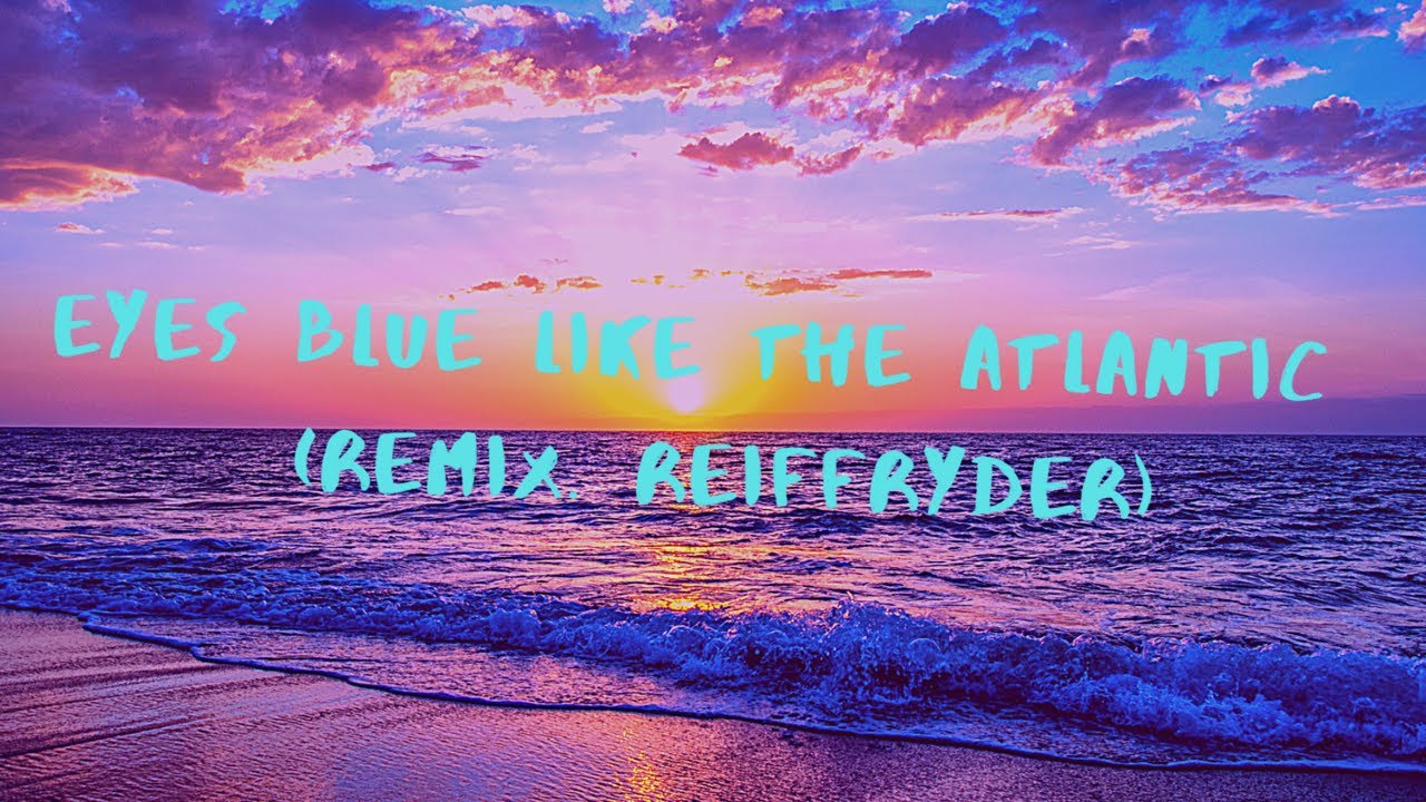 Eyes blue like the atlantic. песня eyes blue like the atlantic. Eyes like like the atlantic. Eyes like the atlantic. песня eyes blue like the atlantic.