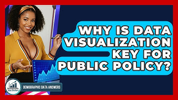 Why Is Data Visualization Key For Public Policy? - Demographic Data Answers