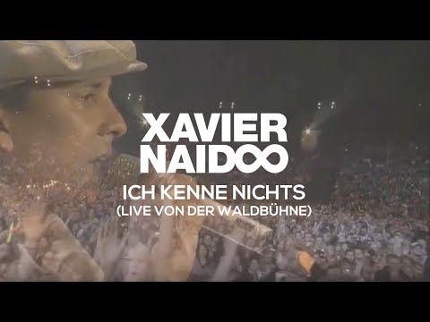Xavier Naidoo - Ich Kenne Nichts [LIVE Von Der Waldbühne]