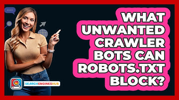 What Unwanted Crawler Bots Can Robots.txt Block? - SearchEnginesHub.com