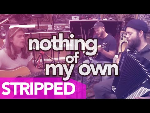 Nothing Of My Own (Stripped)