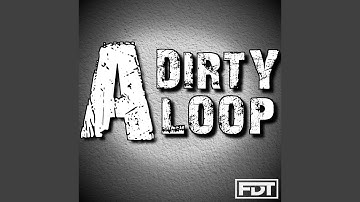 A Dirty Loop