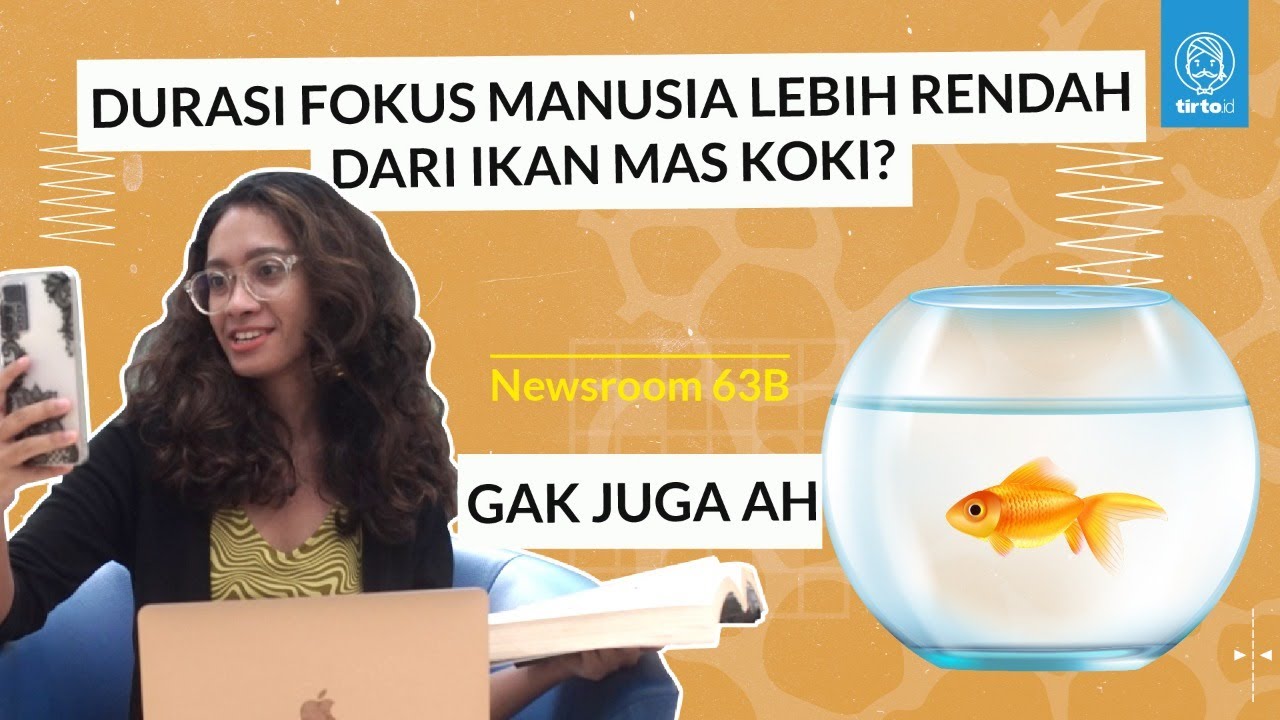 Durasi Fokus Manusia Lebih Pendek dari Ikan Mas Koki. Masa Iya?