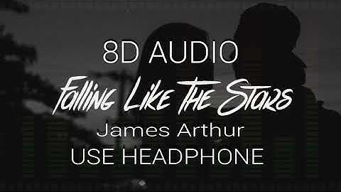 James Arthur - Falling Like The Stars 8D Audio