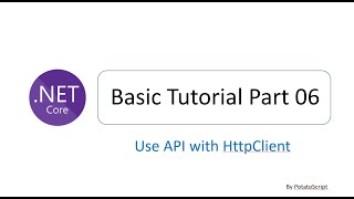 ASP.NET CORE MVC Tutorial Step by Step 06 : Use API with HttpClient (The final part of API tutorial)