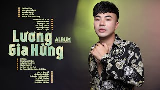 Album LƯƠNG GIA HÙNG | LK Nhạc Dành Cho Những Kẻ Si Tình - Biết Là Đau Nhưng Chẳng Thể Buông