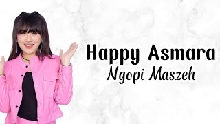 Happy Asmara - Ngopi Maszeh | Lirik Lagu | Uri Lyric