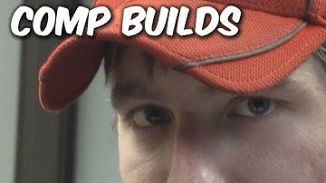 Comp Builds (LOST VIDEO)