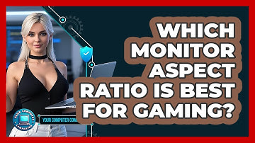 Which Monitor Aspect Ratio Is Best For Gaming? - Your Computer Companion