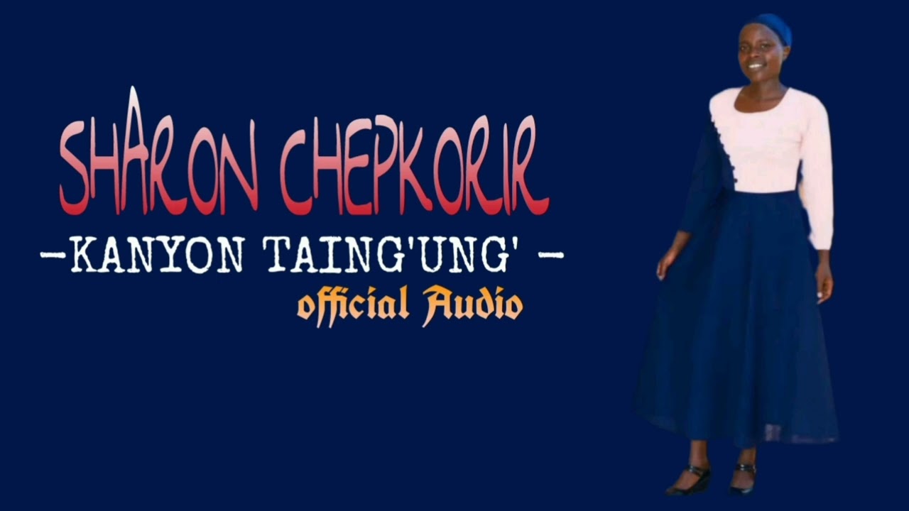 Kanyon Taing'ung' by Sharon Chepkorir Official Audio
